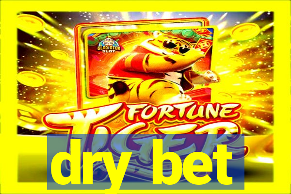 dry bet